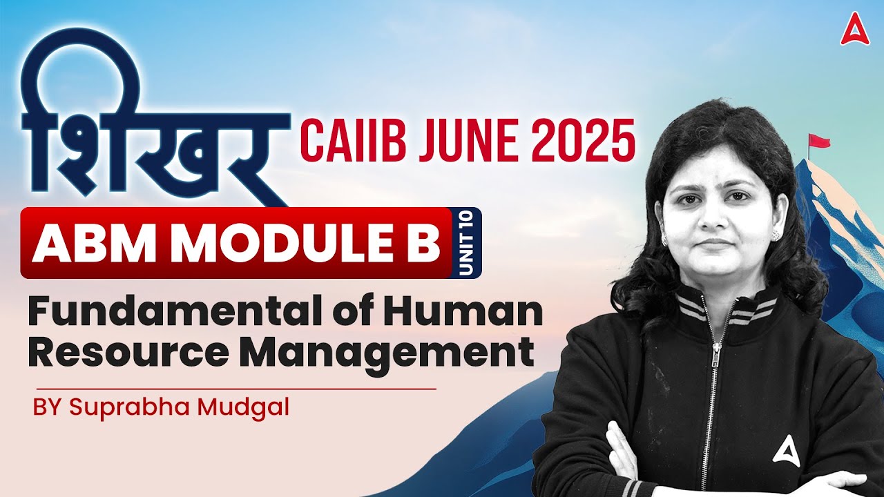 CAIIB June 2025 शिखर Batch | ABM | U-10 | Human Resource Management Fundamentals | Suprabha Ma'am 💼✨