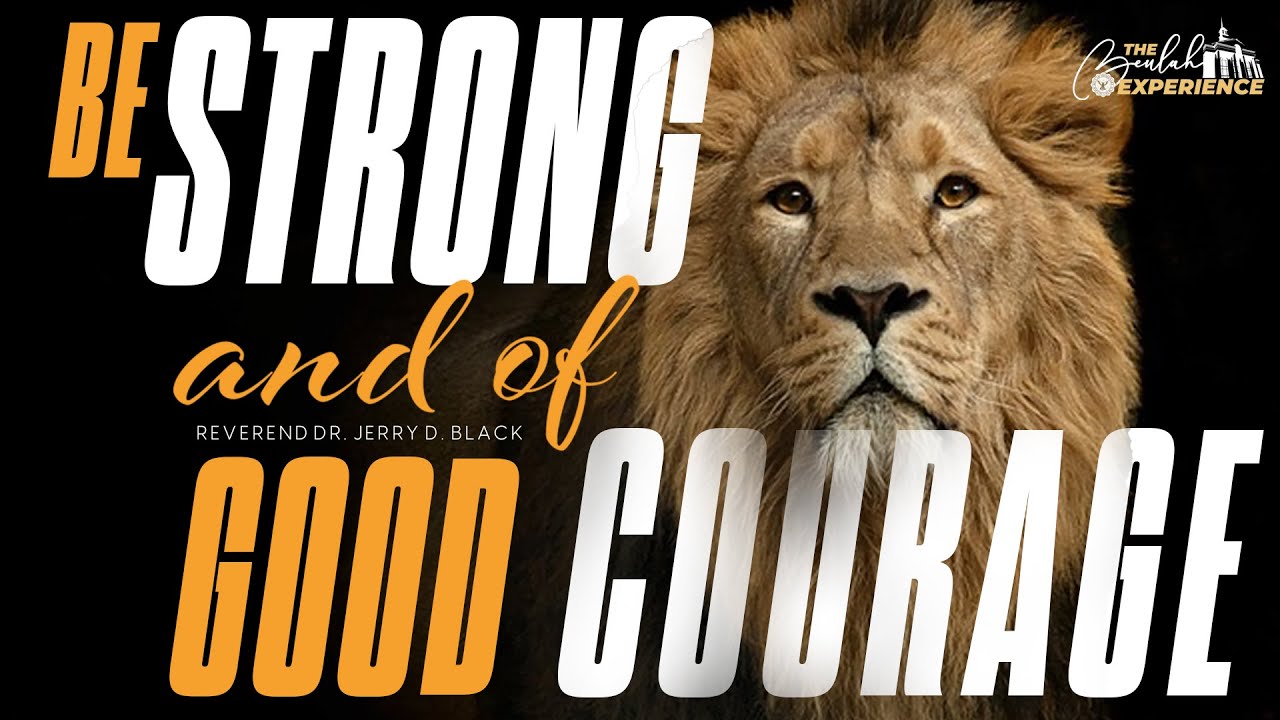 Be Strong and of Good Courage| Joshua 1:6-9 | Sermon by Rev. Jerry D. Black
