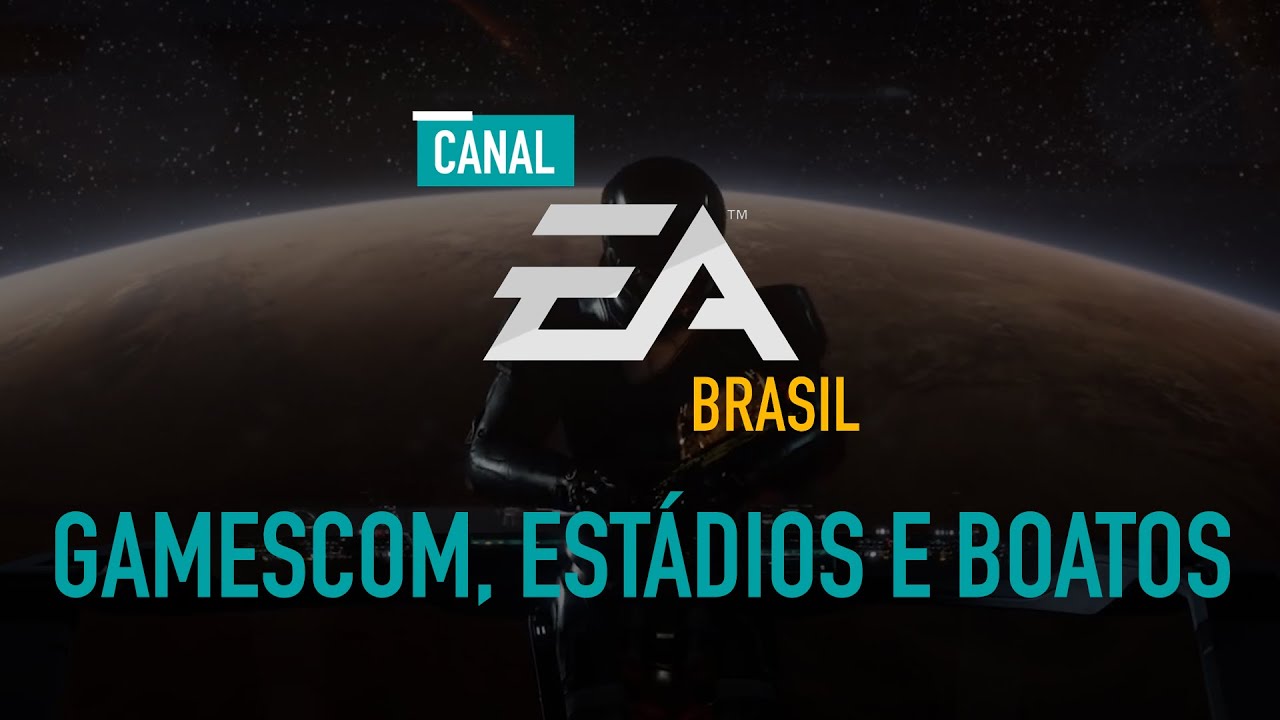 Canal EA Brasil - Gamescom, Est&aacute;dios & Boatos