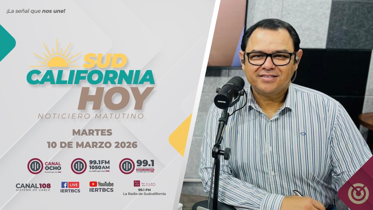 Sudcalifornia Hoy con Joel Trujillo González. - 10 de marzo 2026.