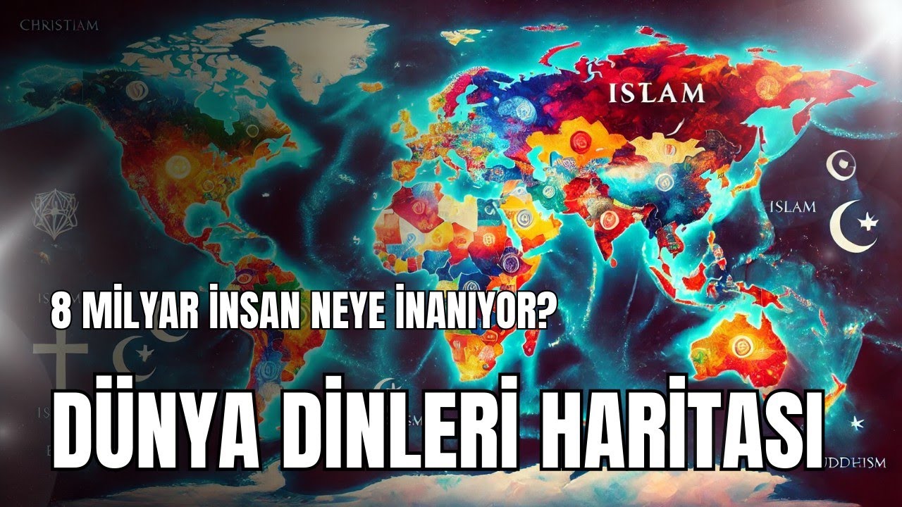 8 Milyar İnsan Neye İnanıyor? D&Uuml;NYA DİNLERİ HARİTASI