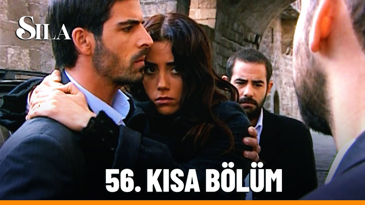 56. Kısa Bölüm - Sıla