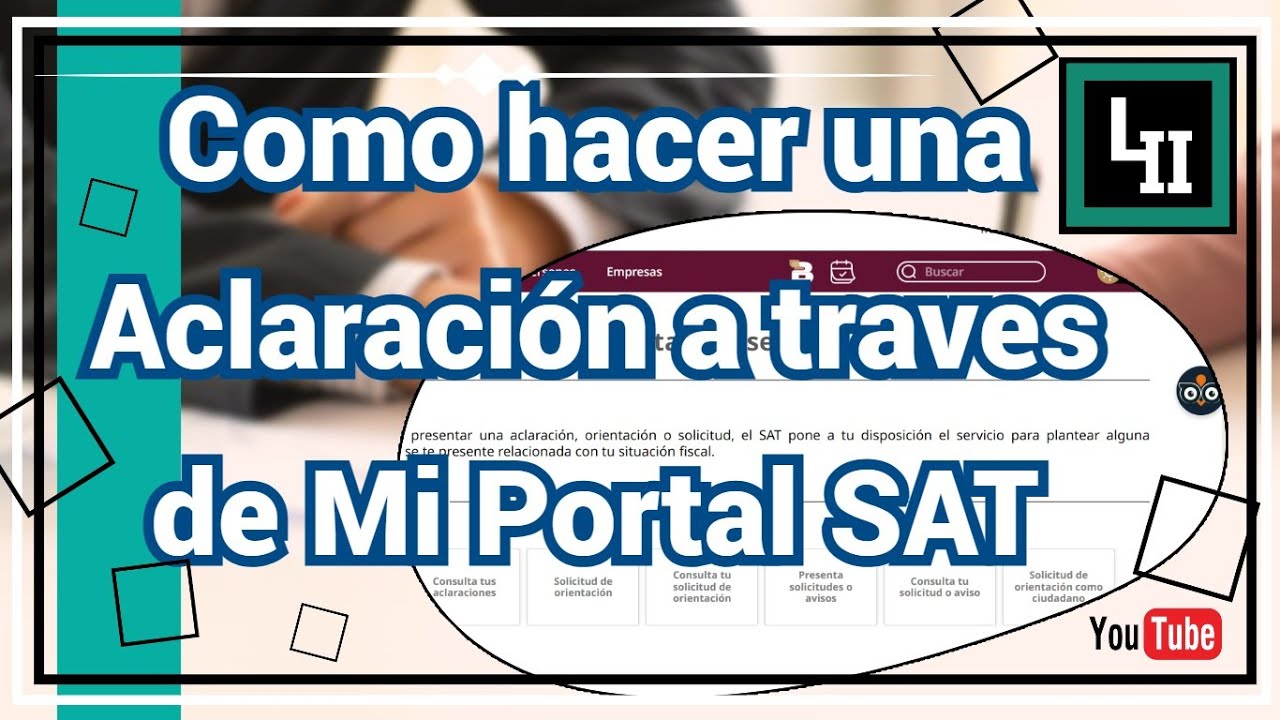 Como hacer una Aclaracion a traves de Mi Portal SAT