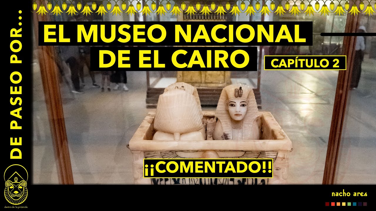 El Museo de El Cairo ¡SALA POR SALA! (Primera Planta) 2/3 | Dentro de la pirámide | Nacho Ares