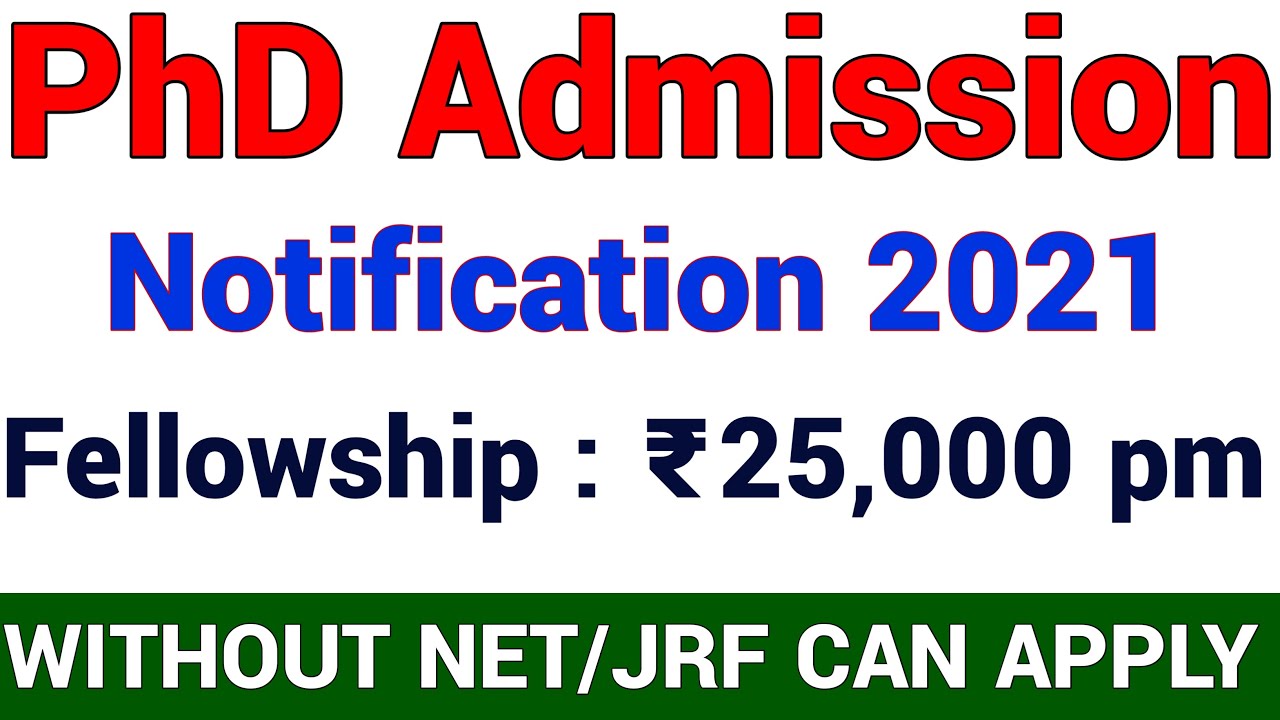 PhD Admissions Notification 2021 I Fellowships 25000 Rs I Without NET, JRF CAN APPLY I PhD Admission