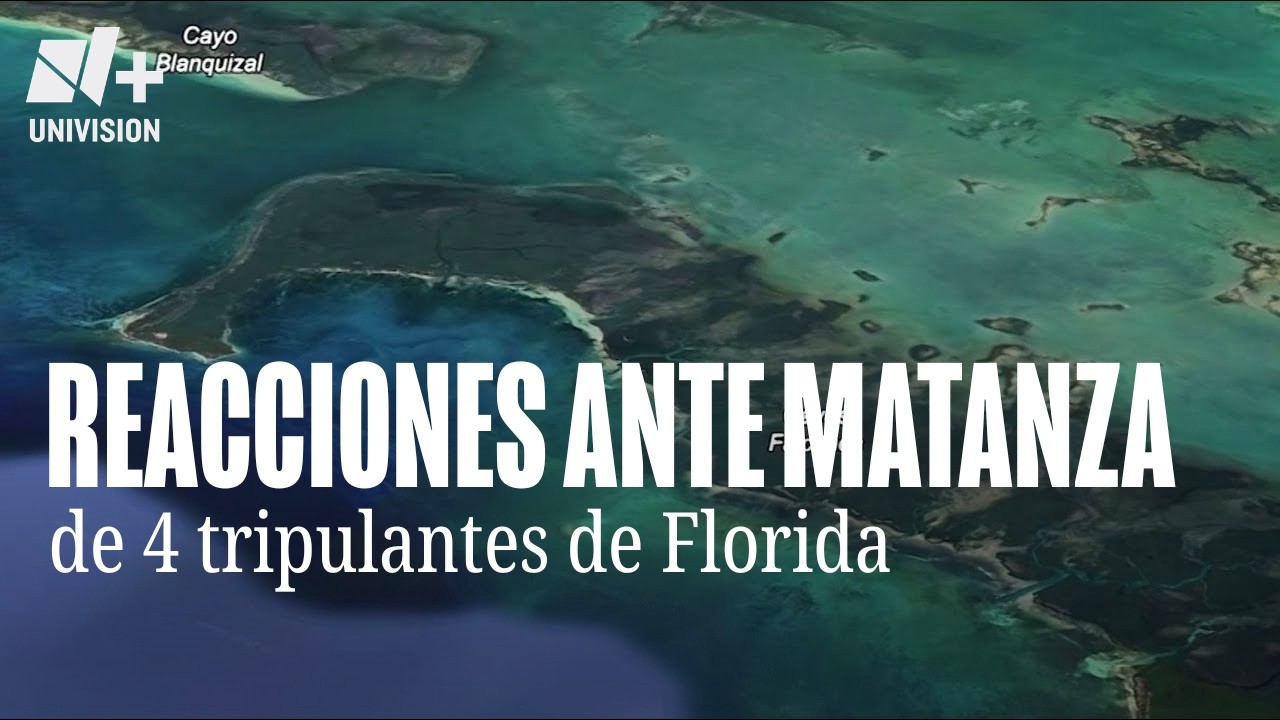 As&iacute; reaccionan en Florida al asesinato de 4 tripulantes de una embarcaci&oacute;n civil