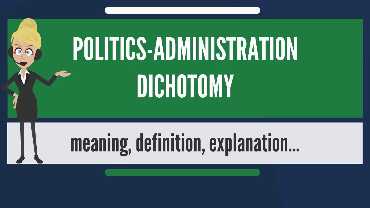 What is POLITICS ADMINISTRATION DICHOTOMY?