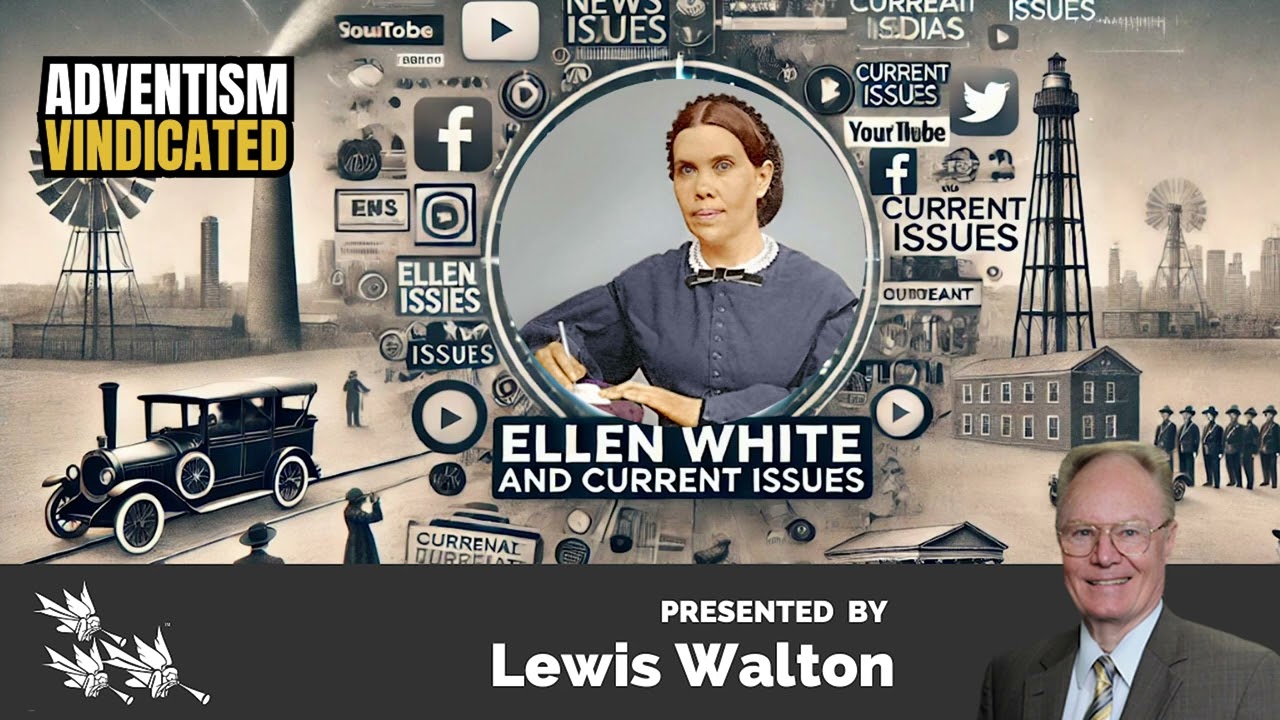 Lewis Walton: ADVENTISM VINDICATED Part 3#sdasermons #endtimeseries #revelation