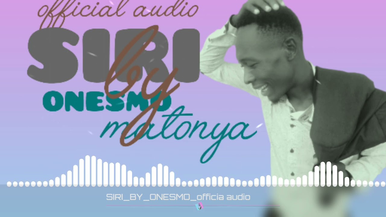 Siri_by_Onesmo matonya_official audio
