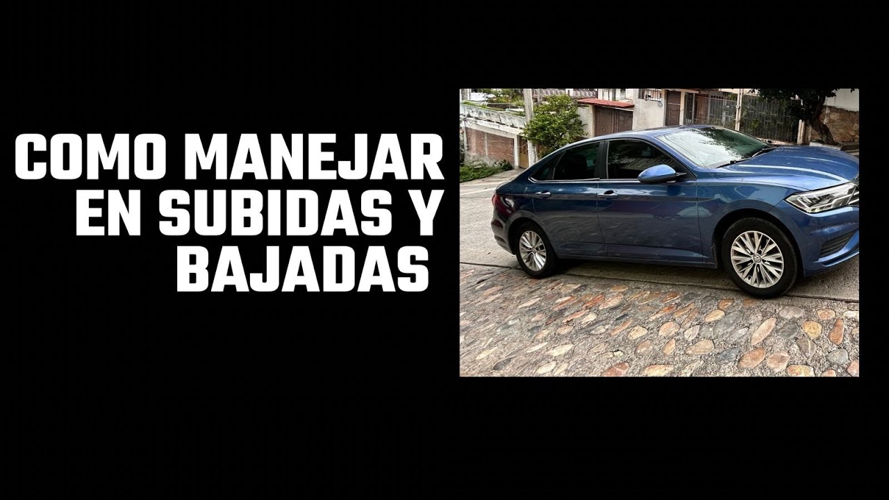 como manejar en subidas y bajadas