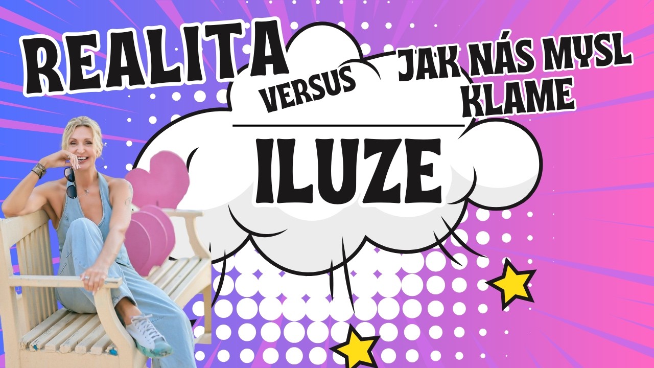 Realita vs. iluze: jak nás mysl vede i klame