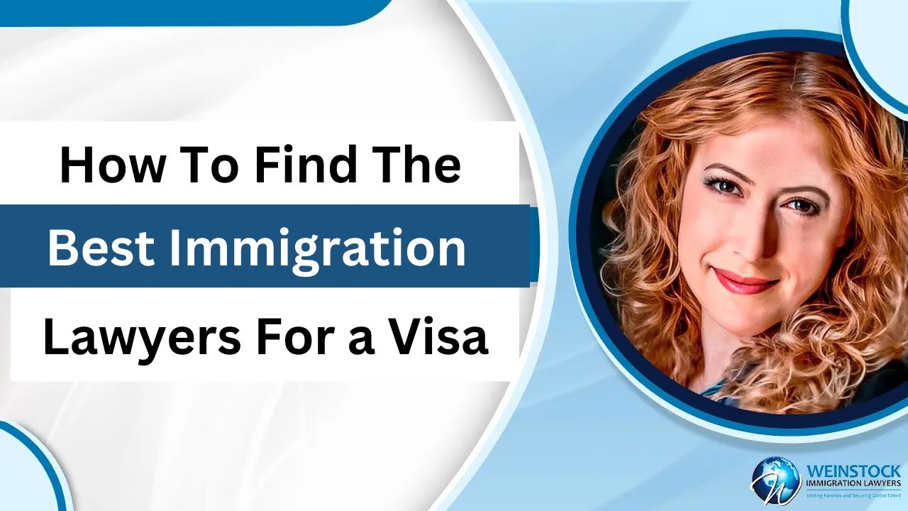 How To Find The Best Immigration Lawyers For a Visa | Best Immigration Attorney