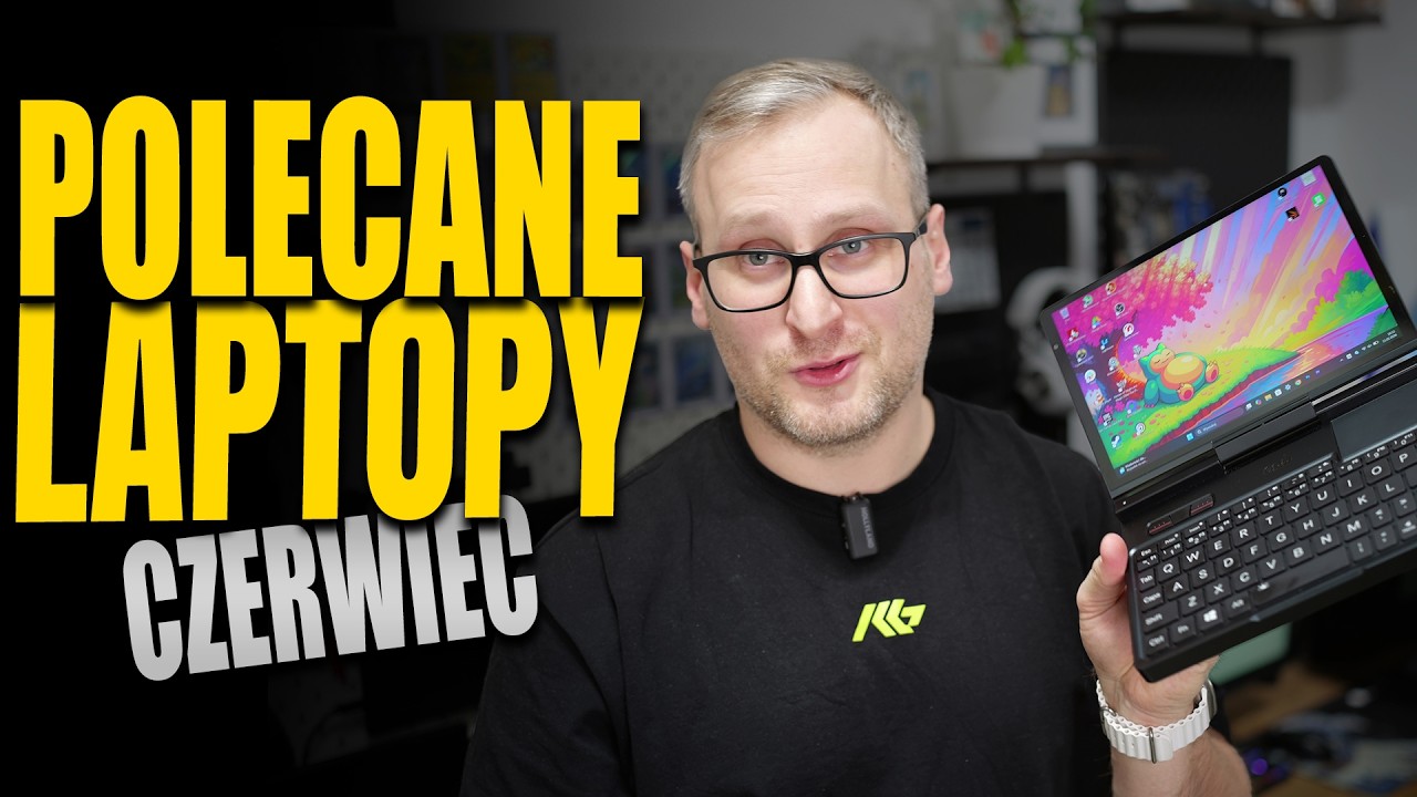 Jaki laptop kupić w czerwcu?