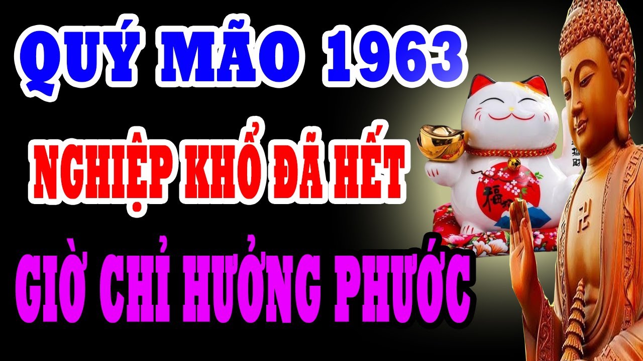 Quý Mão 1963 – Căn Nghiệp Trói Buộc Một Đời Khổ, Nhưng Biết 7 Điều Này Hóa Giải Thành Đại Phúc Lớn