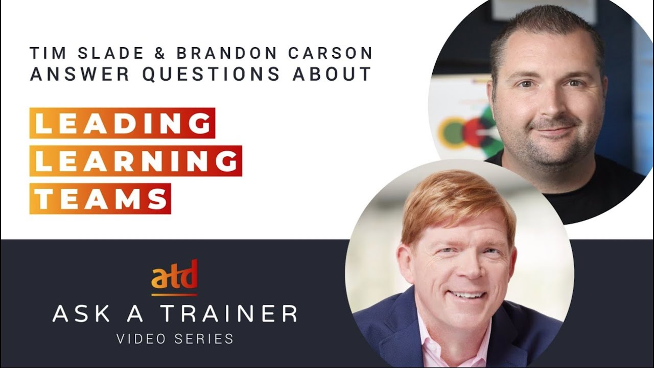 Ask a Trainer: Tim Slade and Brandon Carson Answer Your Questions about Leading Learning Teams