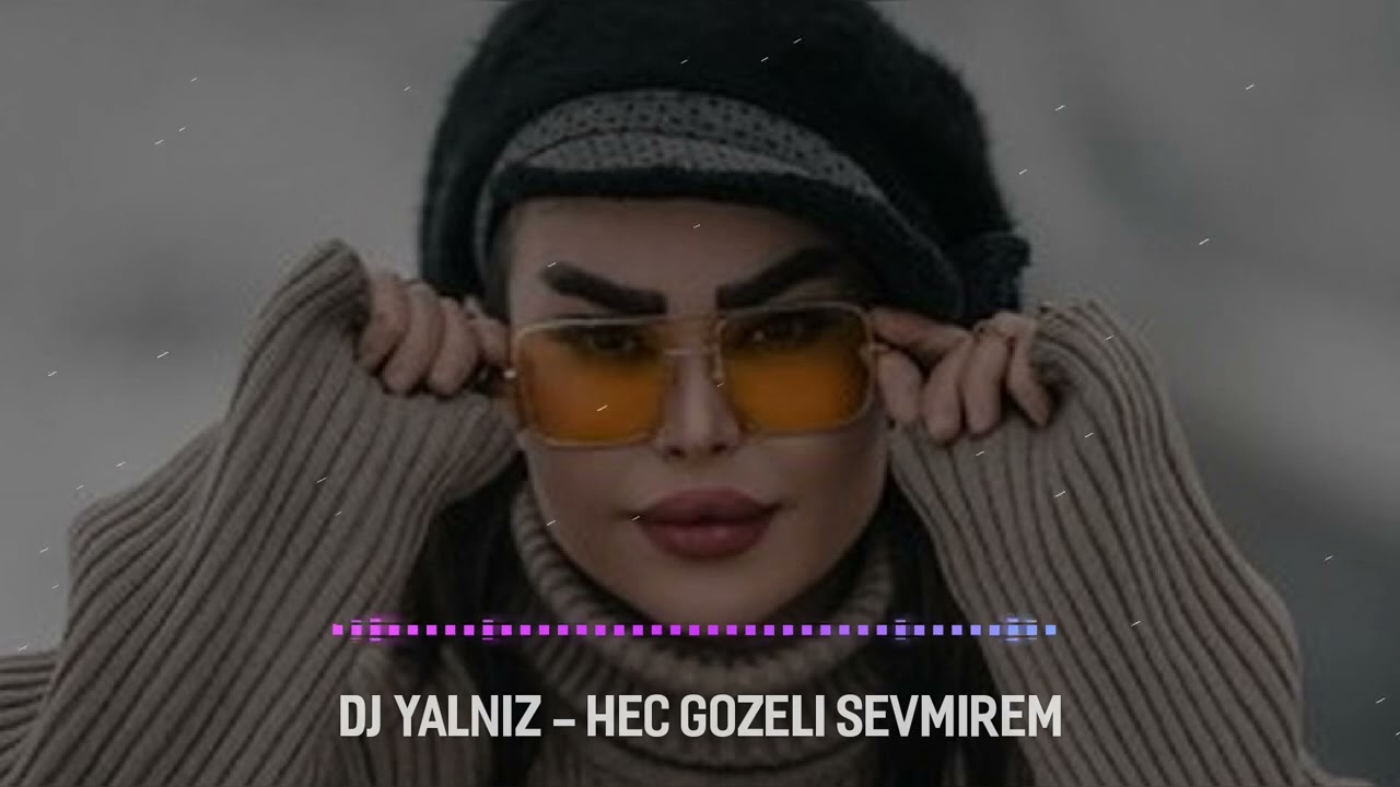 Dj Yalniz - Hec Gozeli Sevmirem 2025 | Tik Tok Da Trend Olan Mahni