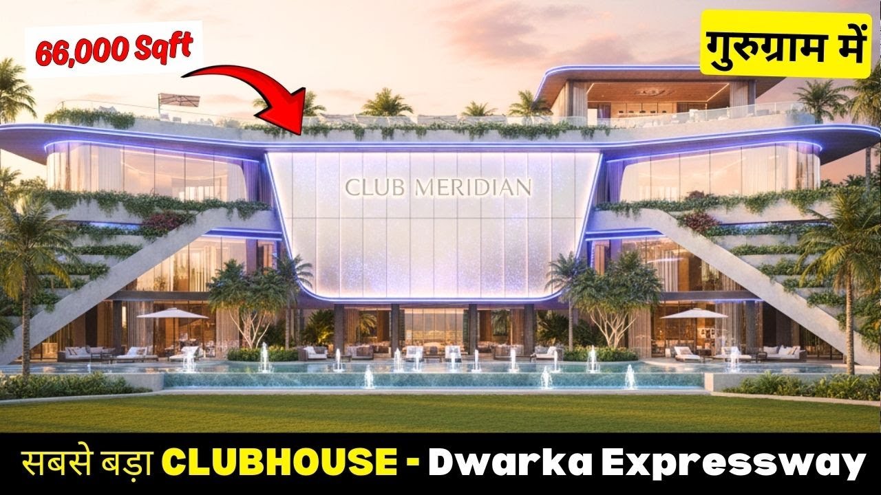 Biggest Clubhouse on Dwarka Expressway ‼️ - Sector 106, Gurugram, Haryana (Club Meridien)