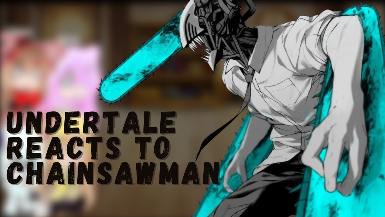 Undertale Reacts to Chainsaw-Man || Part 23 || Warning : Only Anime