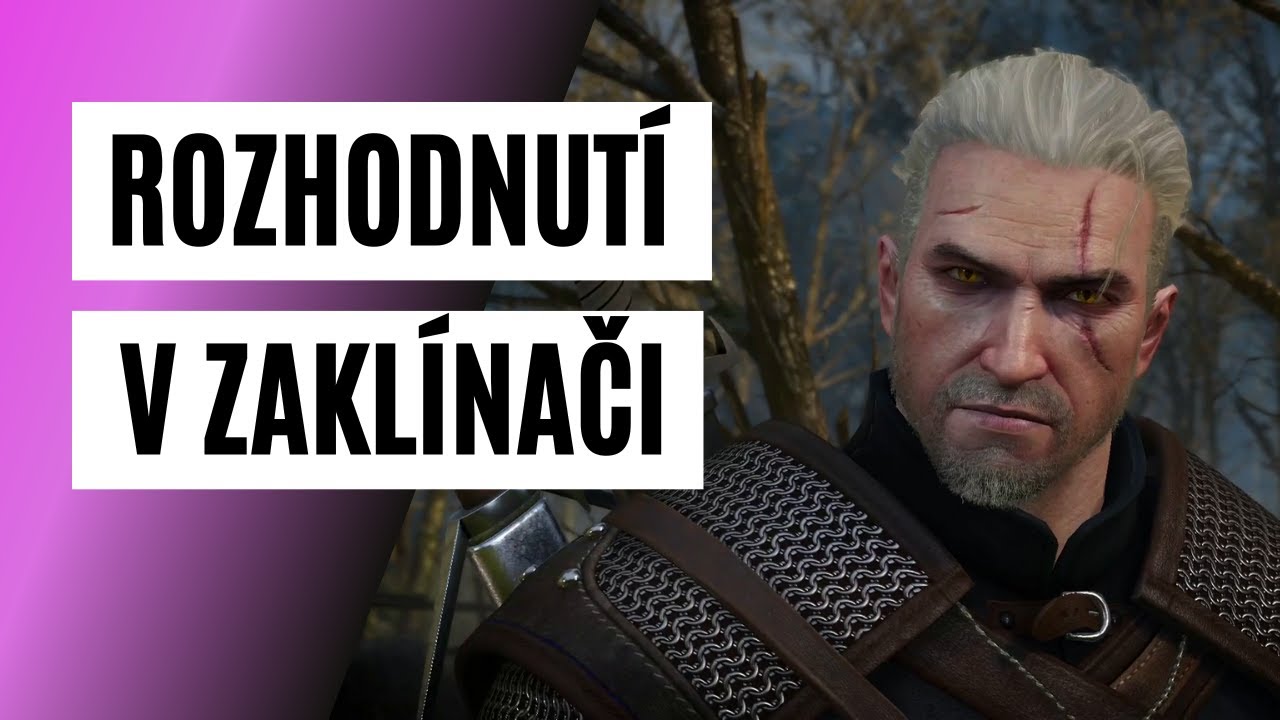 Rozhodnutí v Zaklínači, která NIKDY NEZMĚNÍM