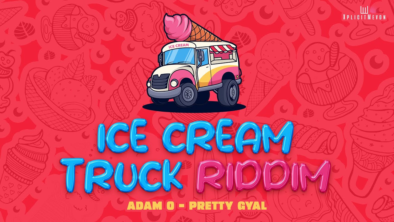Adam O x Xplicit Mevon -Pretty Gyal (Ice Cream Truck Riddim) Soca 2024