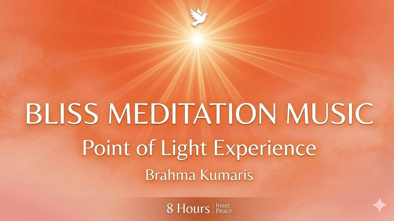 Bliss Meditation Music 🕊️ Point of Light Experience | Brahma Kumaris | Inner Peace | New Version