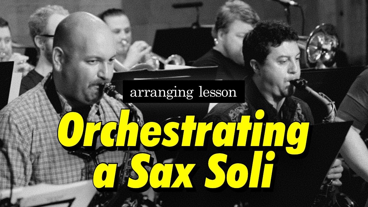 Writing a Sax Soli DEMONSTRATION - Big Band Arranging SECRETS REVEALED