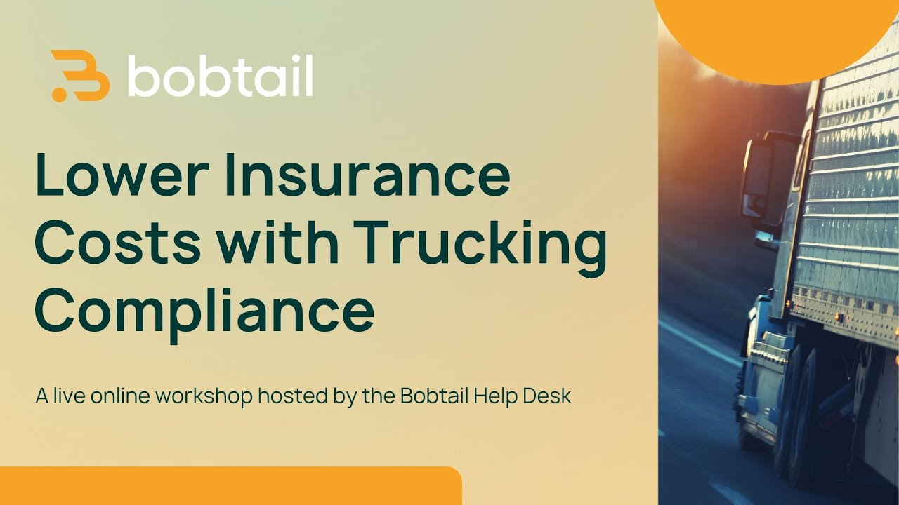 Learn How to Lower Your Insurance Cost through Trucking Compliance | Bobtail Help Desk