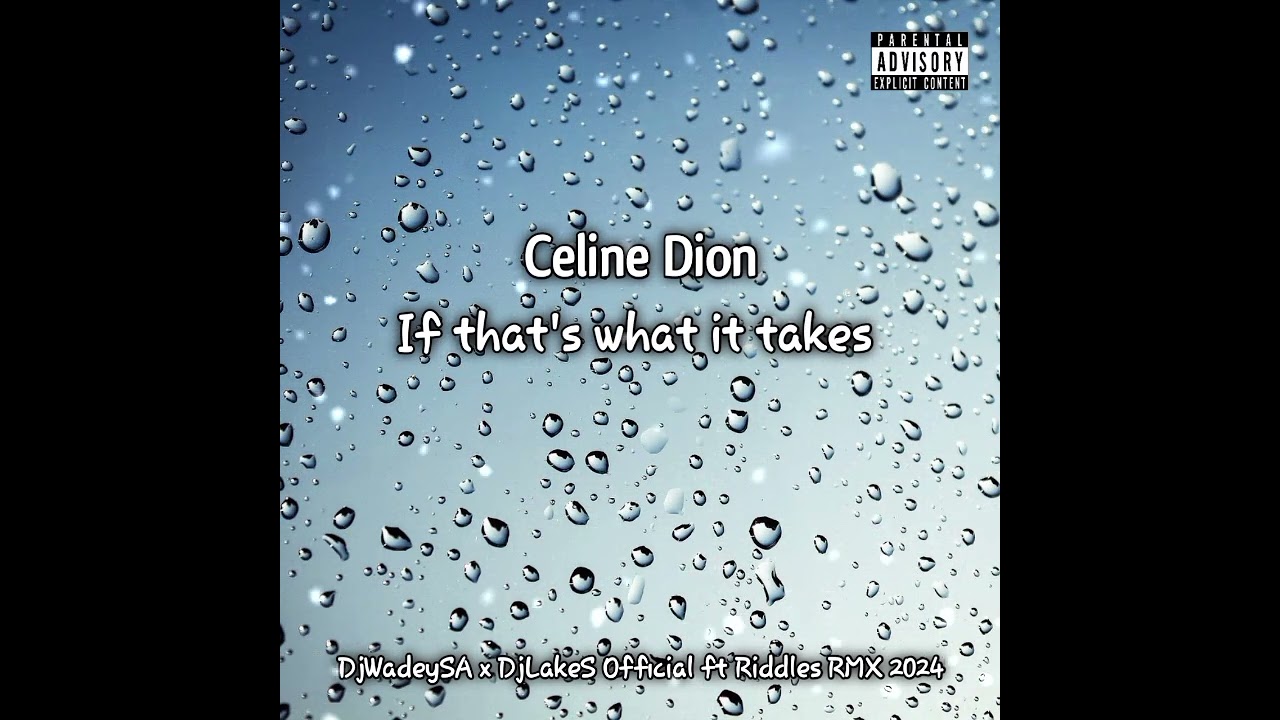 Celine Dion - That's What It Takes(DjWadeySA x DjLakeS Official ft Riddles RMX)2024
