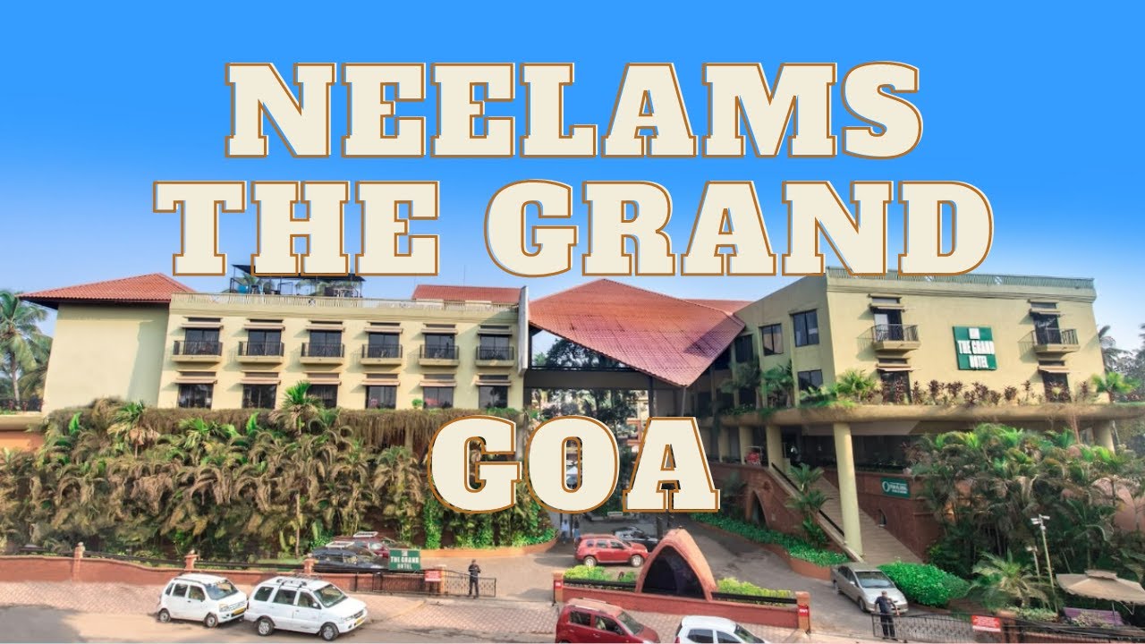 Neelams The Grand Goa | Best Hotels in Calangute, North Goa
