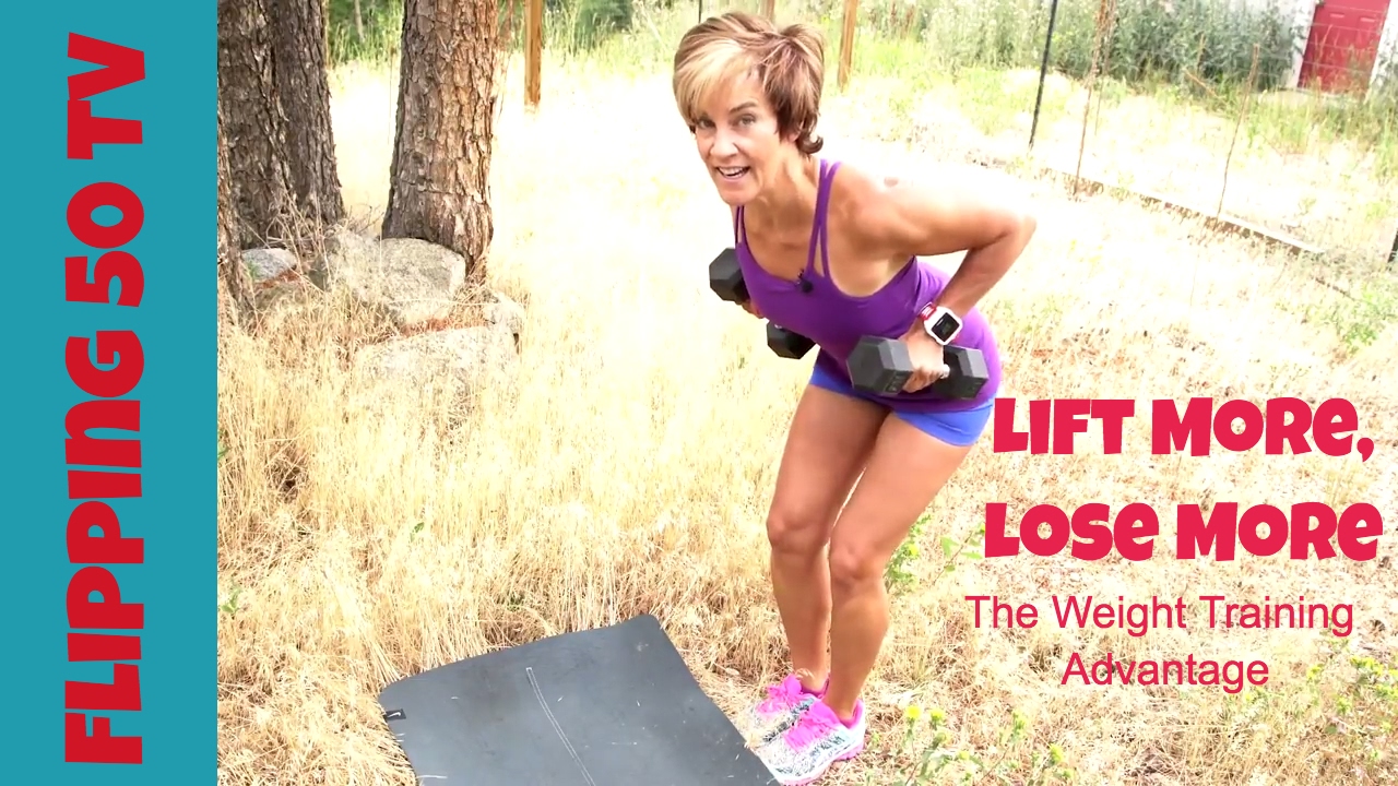 Lift More, Lose More, the Weight Training Advantage | Flipping 50 TV Episode 12