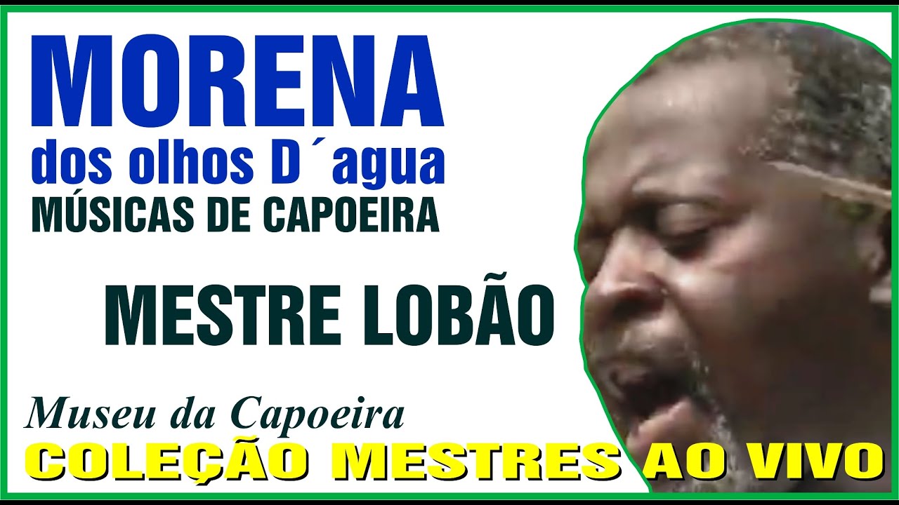 Morena dos olhos D´agua - Capoeira Músicas - Mestre Lobão em Música dos Mestres - Acervo M. Acordeon