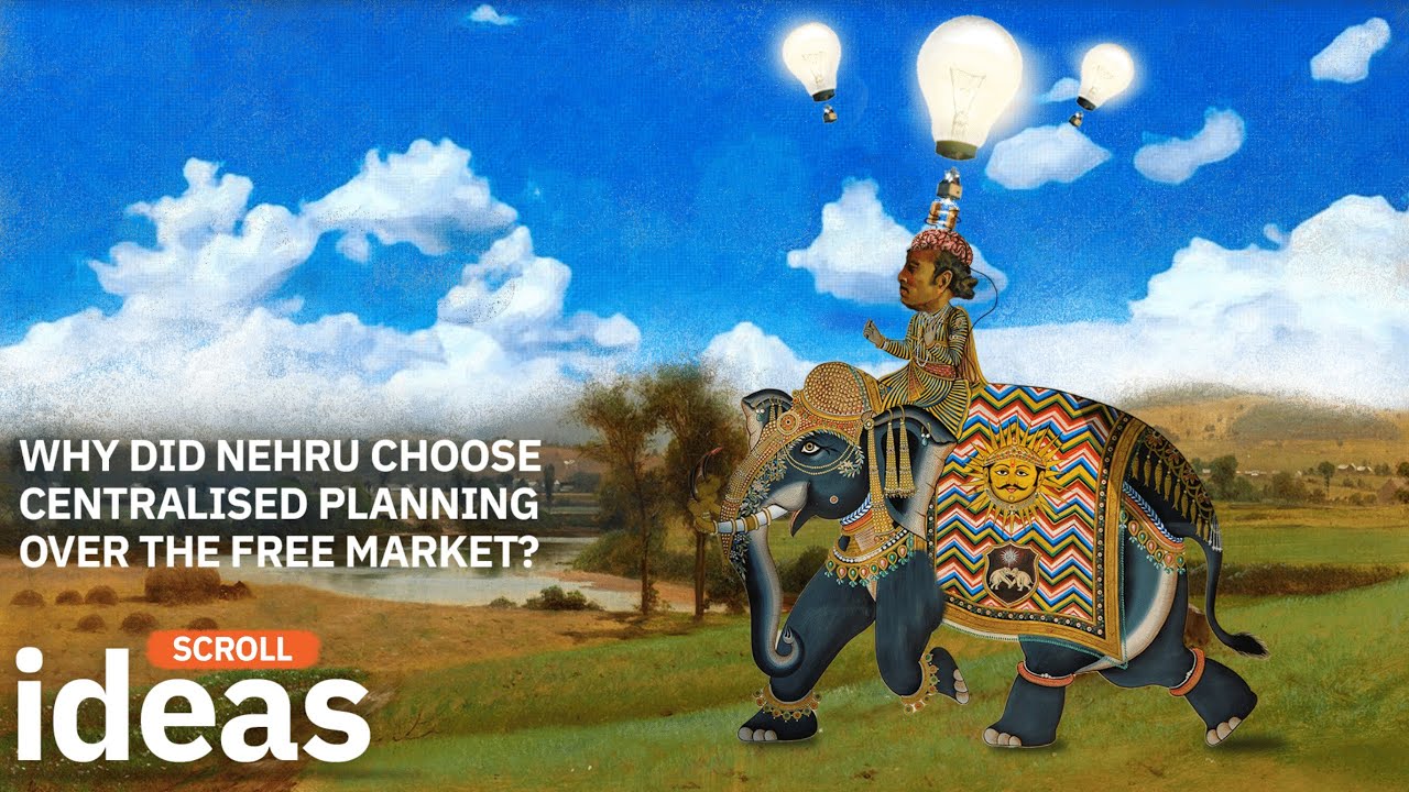 Scroll Ideas: Why did Nehru choose centralised planning over the free market?