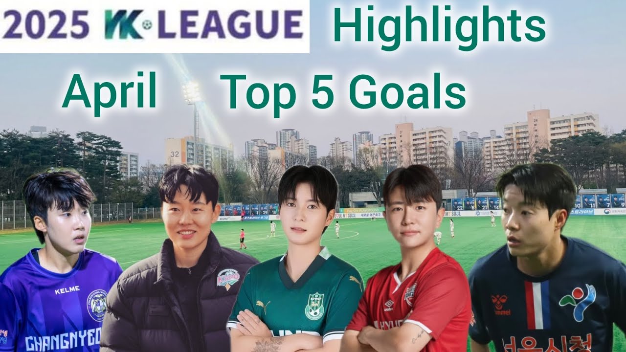 2025 WK-League Highlights : April - Top 5 Goals :
