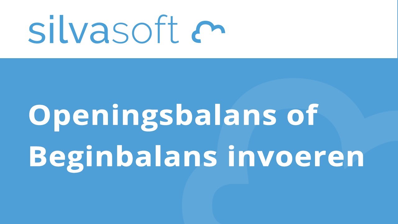 Silvasoft bedrijfssoftware - Openingsbalans of Beginbalans invoeren