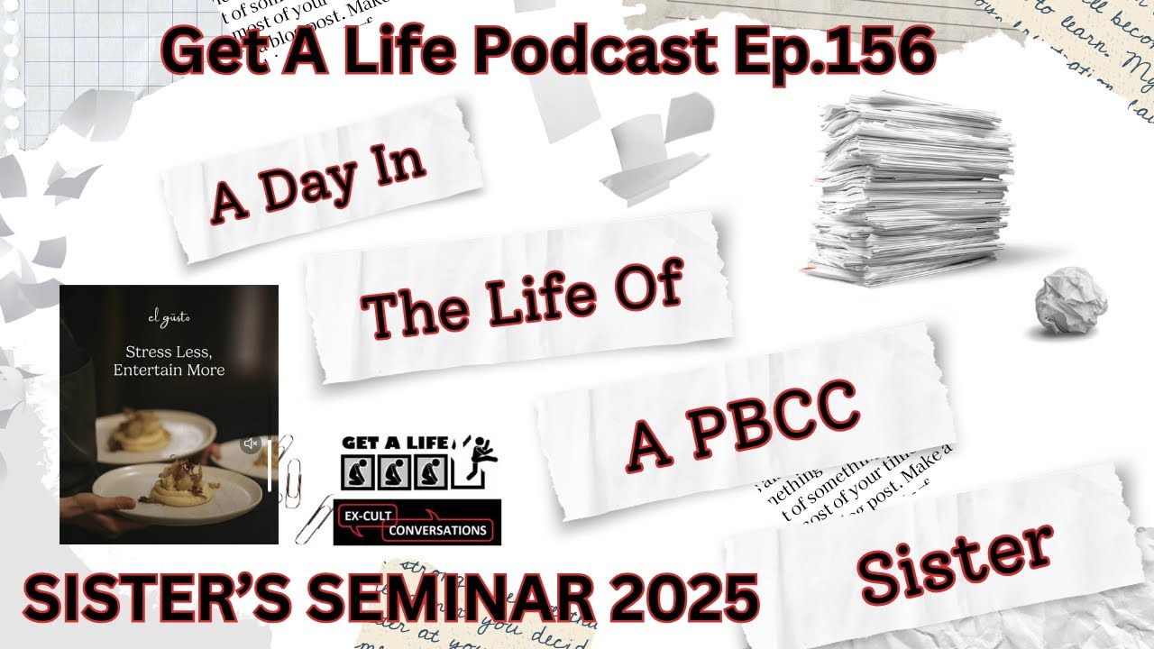 Get A Life Ep.156 Sister's Seminar: The Real Housewives of the Plymouth Brethren Christian Church