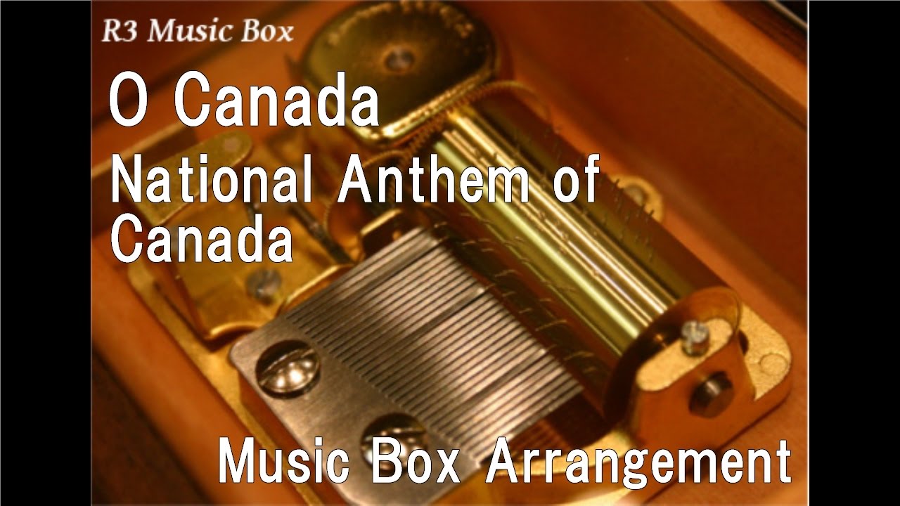 O Canada (&Ocirc; Canada)/National Anthem of Canada [Music Box]