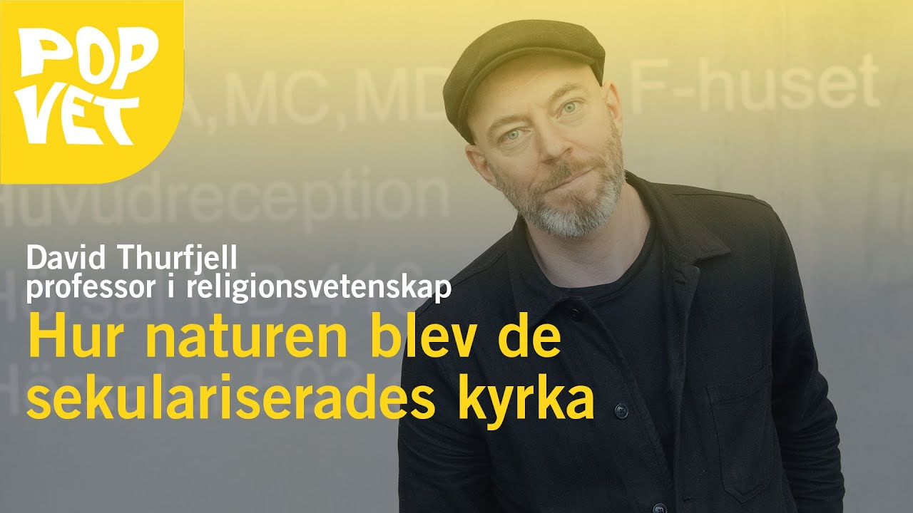 Naturen – de sekulariserades kyrka? | PopVet med David Thurfjell