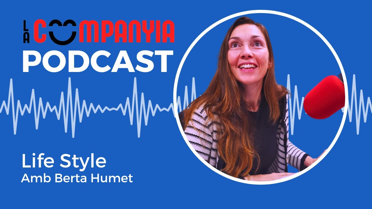 La Companyia - 3x11 - Life Style amb Berta Humet