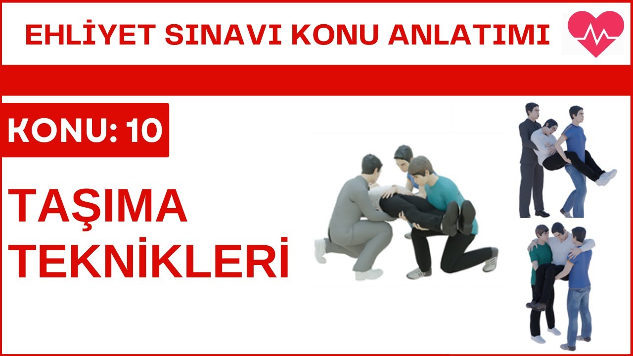 Taşıma Teknikleri | Ehliyet Dersleri | İlk Yardım 10