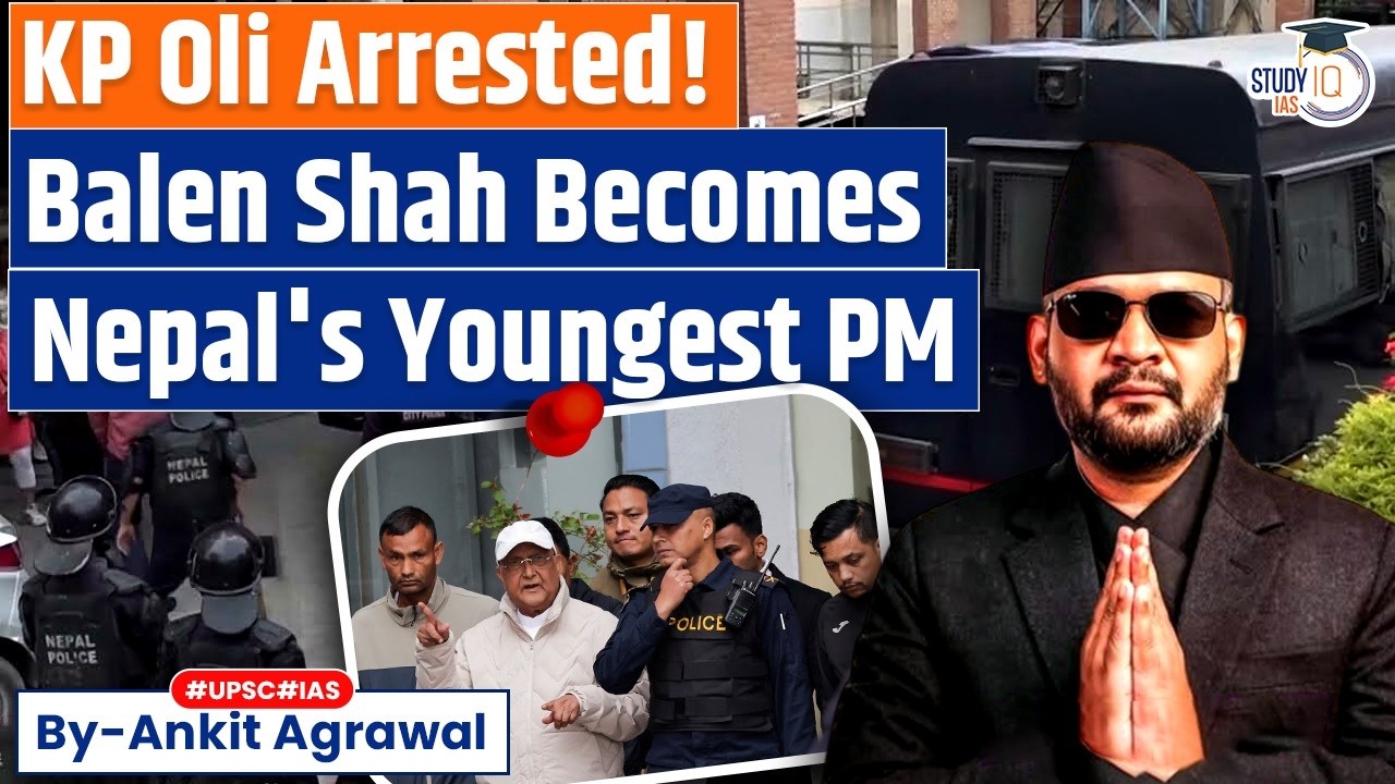 Nepal ex-PM KP Oli arrested after Balen Shah sworn in as PM | Ankit Agrawal Study IQ