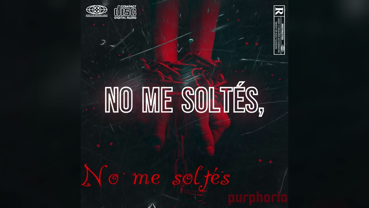 No me soltés | que yo te voy a cuidar — Purphoria