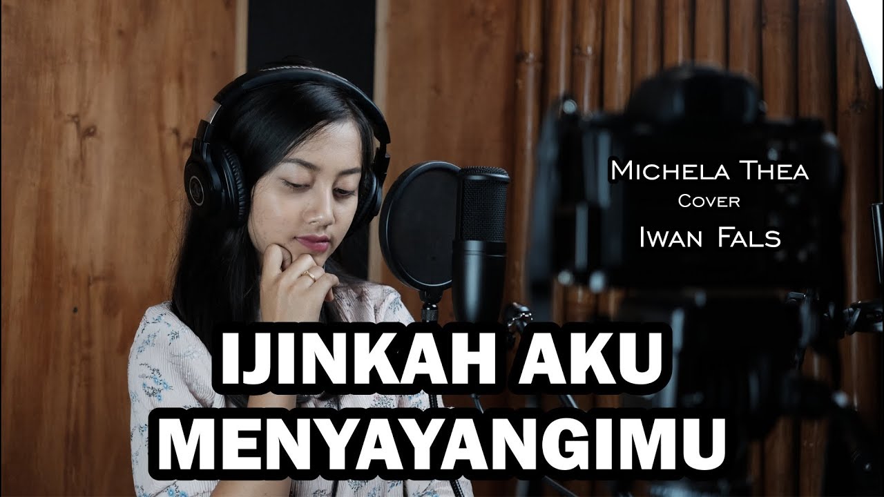 IJINKAN AKU MENYAYANGIMU - IWAN FALS | MICHELA THEA