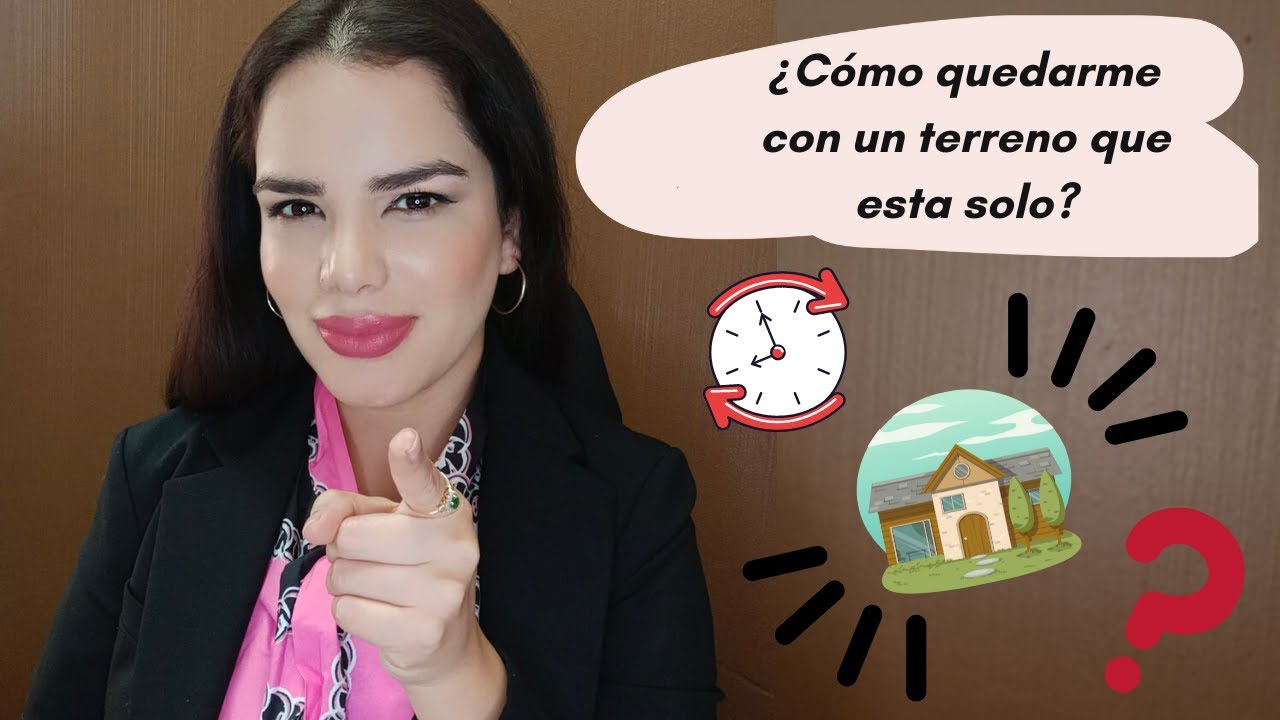 ¿CÓMO QUEDARME CON UN TERRENO QUE ESTÁ SOLO?