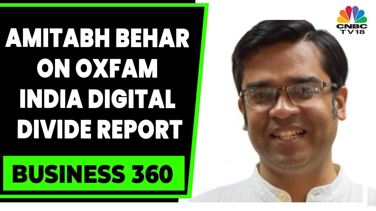 Amitabh Behar Of Oxfam India Discusses India Digital Divide Report | Business 360 | CNBC-TV18