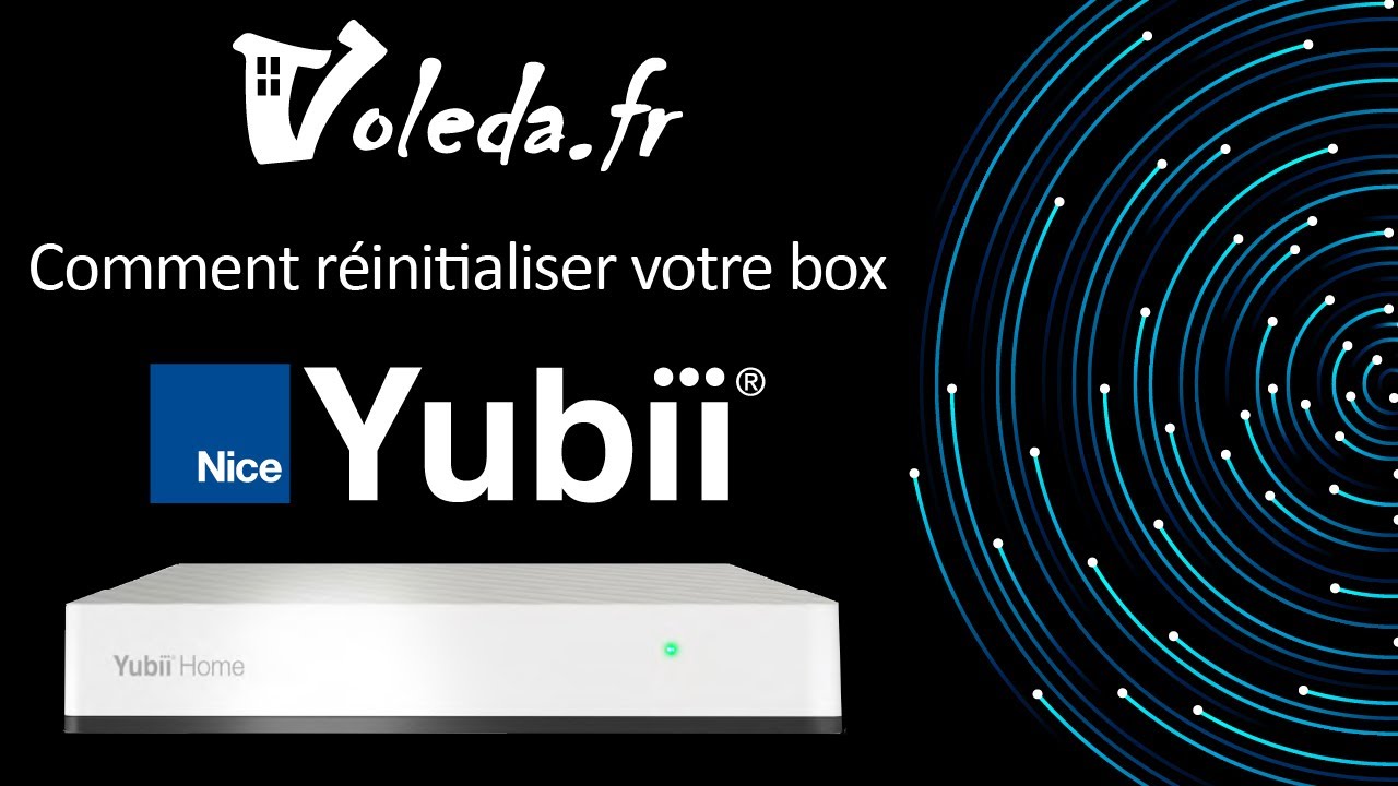 Réinitialisation box domotique Nice Yubii