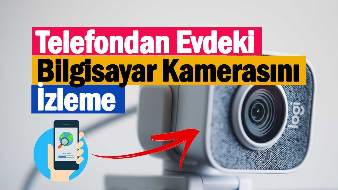 Telefon Kullanarak Evdeki Bilgisayar Kamerası Nasıl İzlenir?