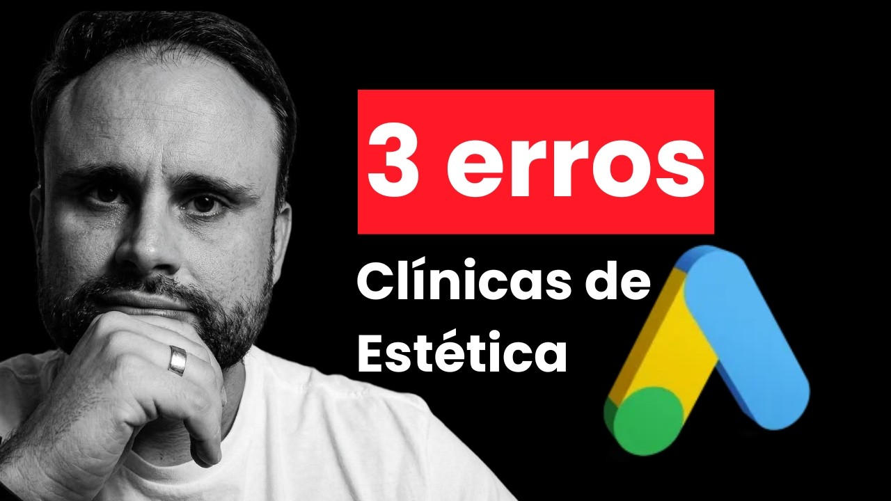 3 erros que fazem Clínicas de Estética fracassarem no Google Ads
