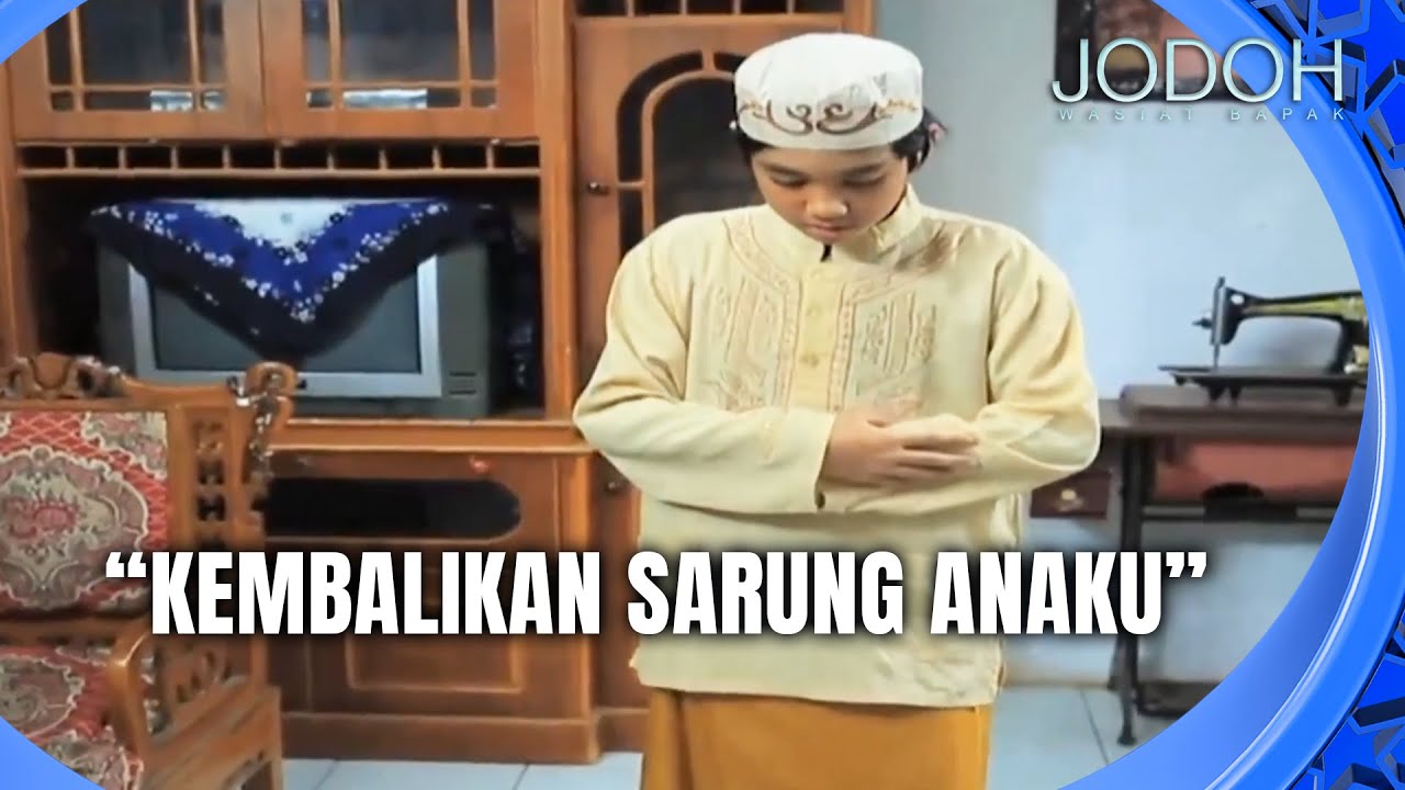 Sarung Pertamaku Untuk Solat | Jodoh Wasiat Bapak Eps 218 Full
