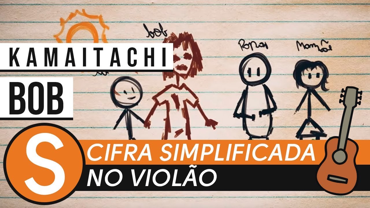 CIFRA BOB • KAMAITACHI • CIFRA SIMPLIFICADA NO VIOLÃO- ZAP(31)9 9244 8620 PARA AULAS ONLINE AO VIVO