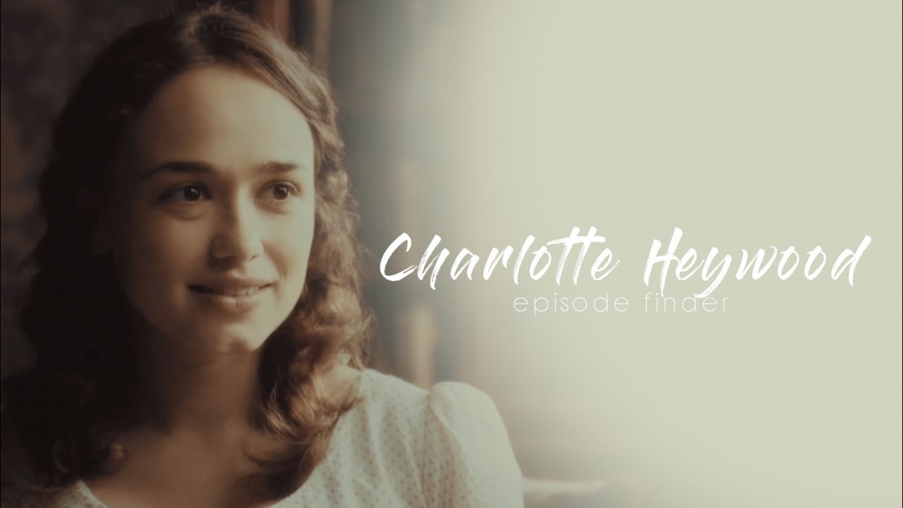 &bull; Charlotte Heywood | scene finder [S1A]